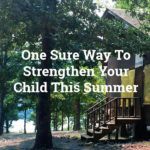 One Sure Way To Strengthen Your Child This Summer