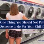 One Thing You Should Not Pay Someone To Do For Your Child