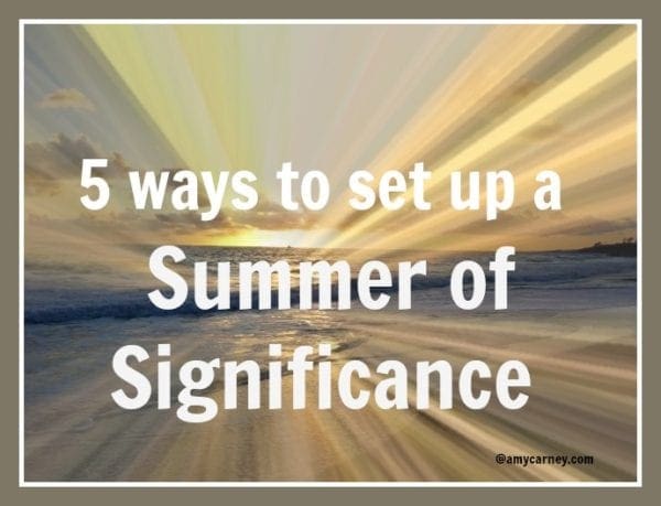 5-Ways-To-Set-Up-A-Summer-of-Significance